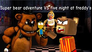 Super bear adventure vs five night at freddy's