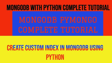MONGODB PYTHON COMPLETE TUTORIAL|HOW TO CREATE CUSTOM INDEX IN MONGODB USING PYTHON,PYMONGO|PART:3