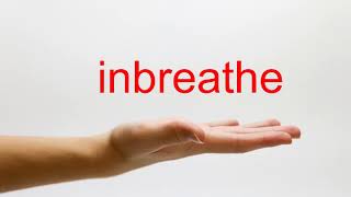 How to Pronounce inbreathe - American English