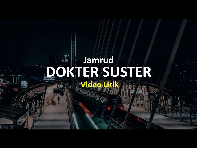 DOKTER SUSTER - JAMRUD VIDIO LIRIK class=