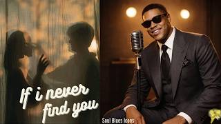 If i Never Find You | Soul blues icon | Ambient Blues
