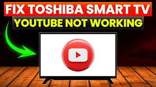 How To Fix Toshiba Smart TV YouTube Not Working (Simple Steps To Resolve The Problem In Minutes)