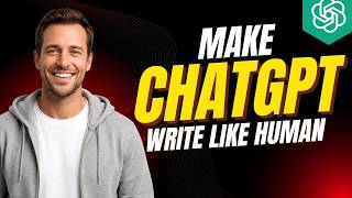 How To Make ChatGPT Write Like A Human [2026 Full Guide]
