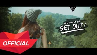 Video thumbnail of "MIN from ST.319 - GET OUT! M/V"