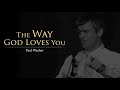 The Way God Loves You - Paul Washer