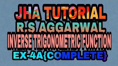 R.S AGGARWAL SOLUTION|CLASS 12TH|INVERSE TRIGONOMETRIC FUNCTION(ITF)|EX-4A(COMPLETE)|JHA TUTORIAL
