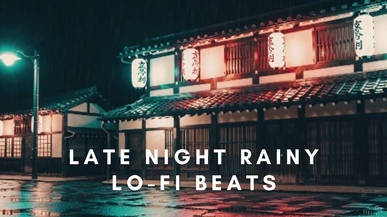 Late night rainy lo-fi beats
