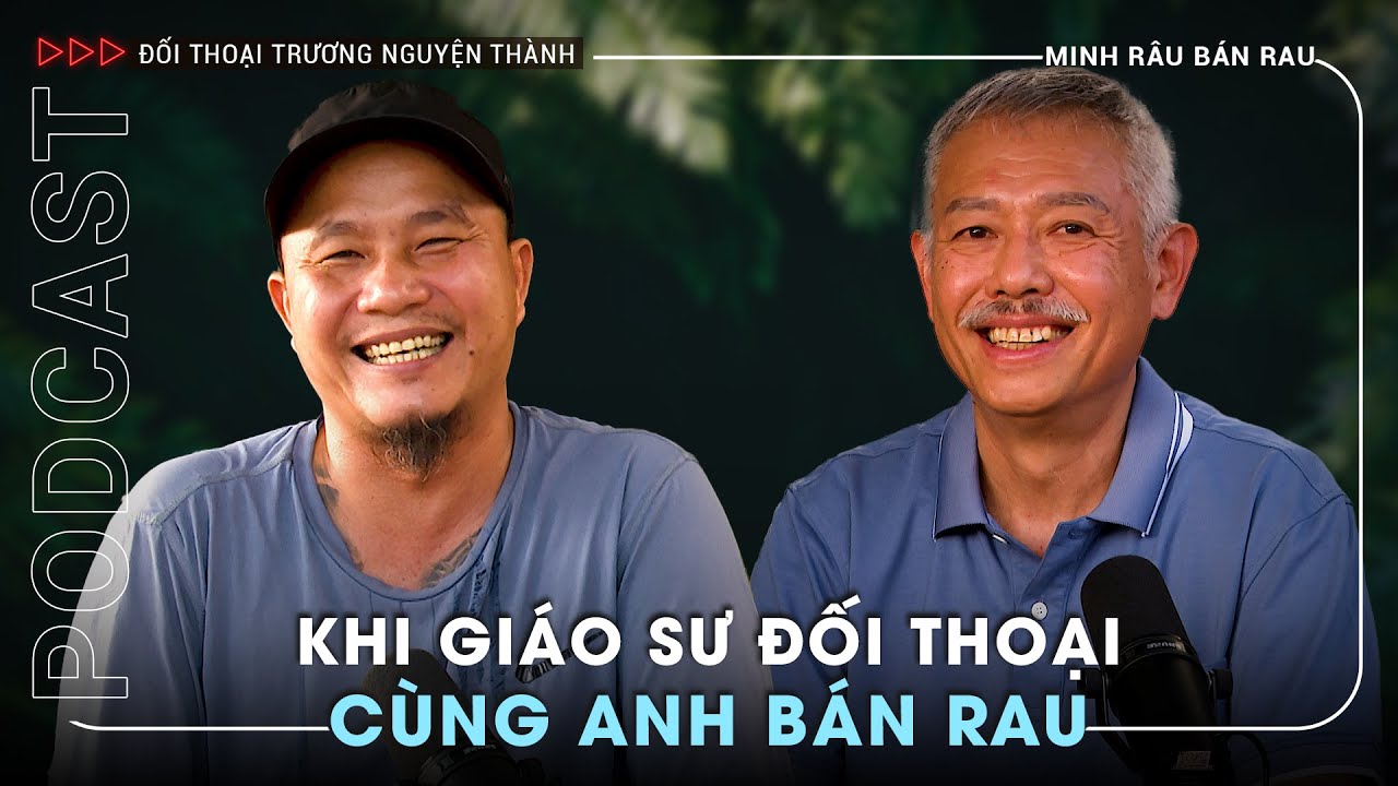 Giáo sư ngồi bán rau và tranh luận cùng Minh Râu Bán Rau | Đối thoại ...