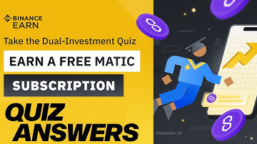 Binance Dual investment Quiz Answers - Earn Free MATIC Subscription