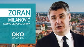 Oko magazin: Zoran Milanović - Kosovo, Ukrajina, Evropa