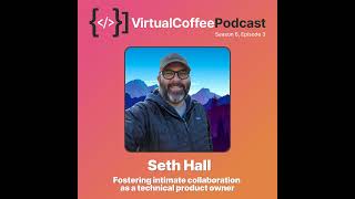Seth Hall - From Film Production to Technical Product Owner: A Career Changer's Story