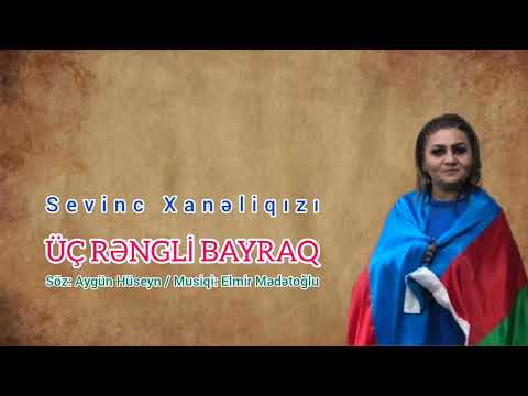 Sevinc Xanəliqızı - Üç rəngli bayraq / Yeni 2022