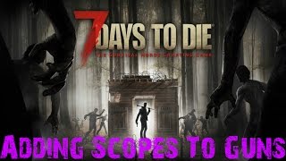 How To Mod 7 Days To Die Part 3: How To Add A Scope To Any Weapon| Scoped Hunting Rifle(Alpha 15E88)