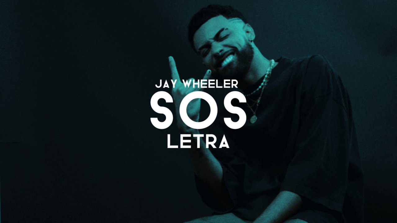 Jay Wheeler SOS (Letra/Lyrics) YouTube