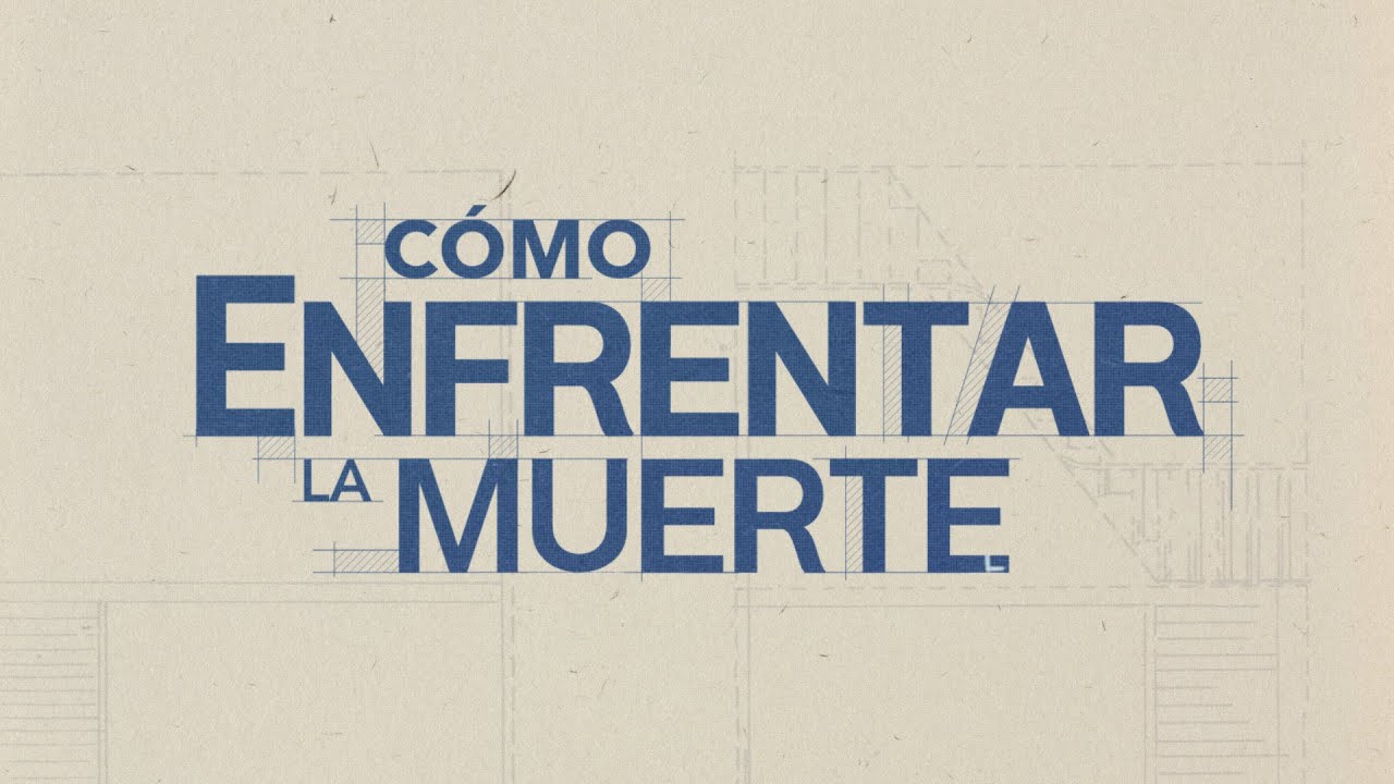 Cómo Enfrentar la Muerte.