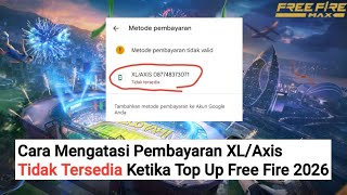 Cara Mengatasi Pembayaran XL/Axis Tidak Tersedia Ketika Top Up Free Fire 2026