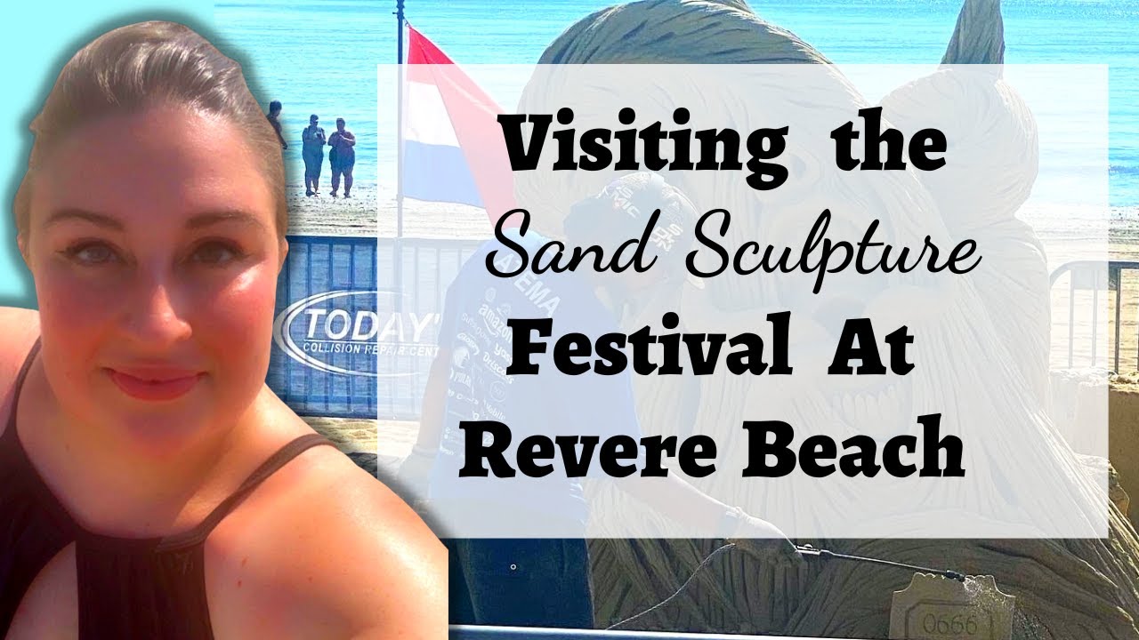 Visiting The Annual Sand Sculpting Festival at  Revere Beach!