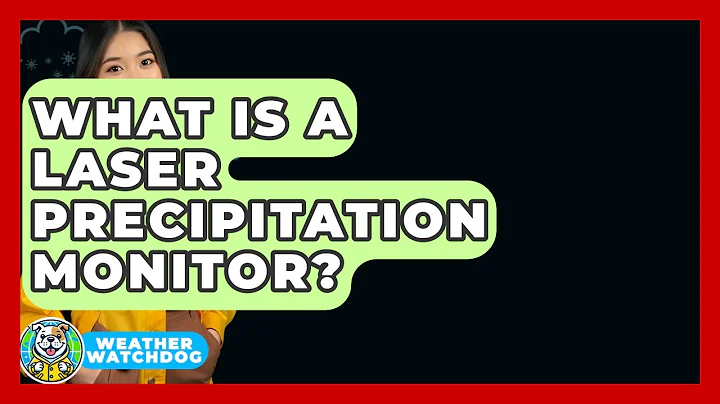 What Is A Laser Precipitation Monitor? - Weather Watchdog