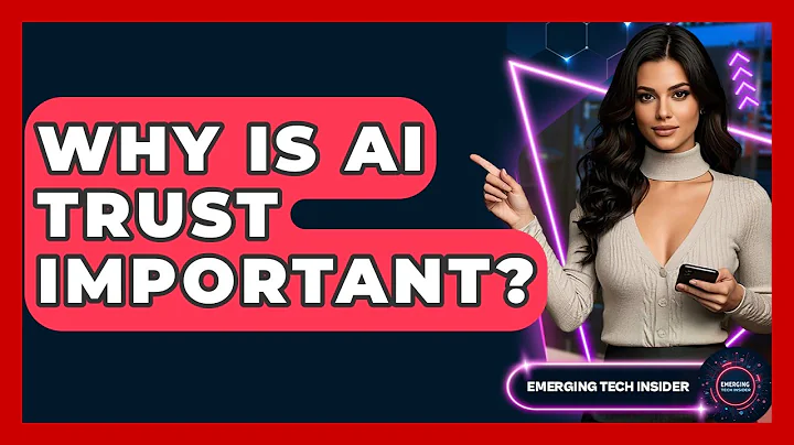 Why Is AI Trust Important? - Emerging Tech Insider