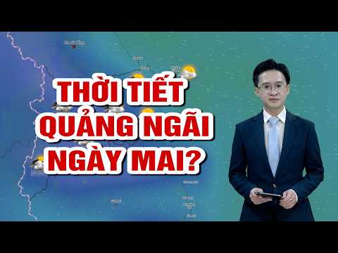 Thời tiết Quảng Ngãi ngày mai? | BẢN TIN THỜI TIẾT | QNgTV