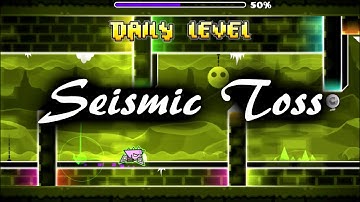 Seismic Toss (Daily/Hall of Fame) - By: Berkoo | Geometry Dash [2.1]