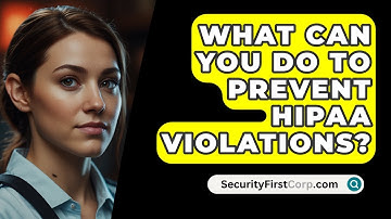 What Can You Do To Prevent HIPAA Violations? - SecurityFirstCorp.com