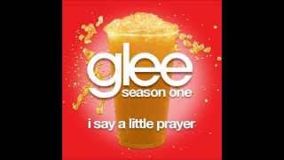 I Say A Little Prayer - Glee