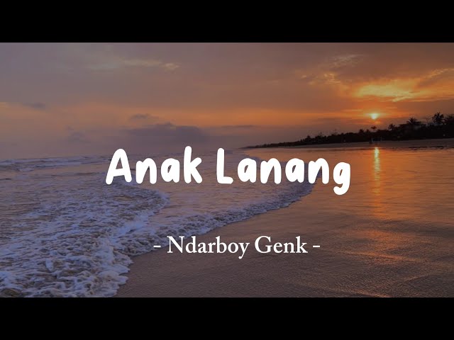 ANAK LANANG - NDARBOY GENK || LIRIK LAGU class=