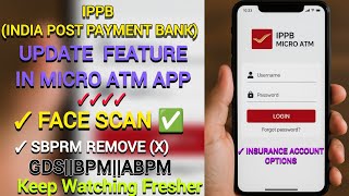 IPPB MICRO ATM APP UPDATE FEATURE||FACE SCAN OPTION ✓ || SBPRM REMOVED(X)|| GDS/BPM/ABPM 👆#gds