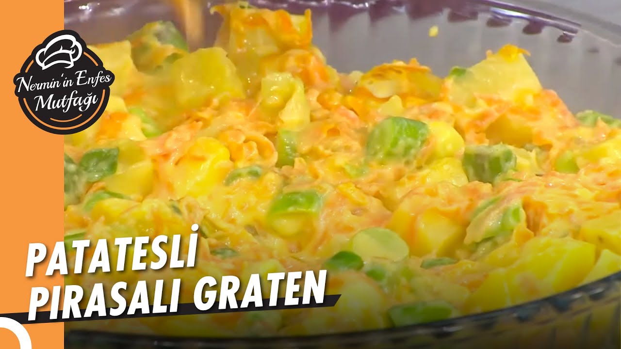 Pratik Tarif Patatesli Pırasalı Graten – Nermin'in Enfes Mutfağı