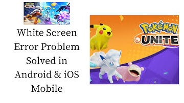 How To Fix Pokemon Unite White Screen Error Problem Solved in Android & iOS Phones/Mobiles