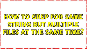 Unix & Linux: How to grep for same string but multiple files at the same time? (9 Solutions!!)
