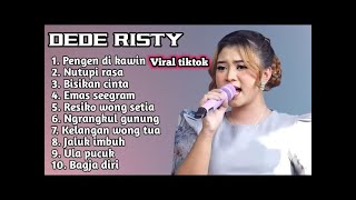 FULL ALBUM 2025 DEDE RISTY ❗❗  GANJENE PANTURA - PENGEN DIKAWIN - NUTUPI RASA - BISIKAN CINTA