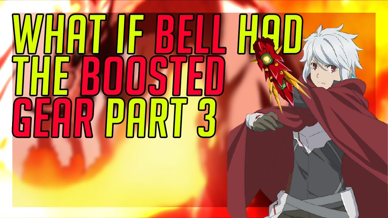 what if bell had the boosted gear part 3