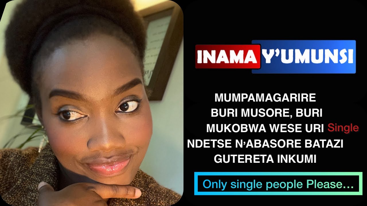 Inama y'umunsi:MUHAMAGARE BURI MUSORE,BURI MUKOBWA WESE URI SINGLE, N'ABASORE BATAZI GUTERETA INKUMI