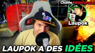 LAUPOK A DES IDÉES POUR SA CHAÎNE PRINCIPALE !!