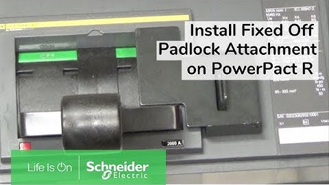 Installing MPRPAF Fixed Off Padlock Attachment on PowerPact R-Frame | Schneider Electric Support