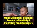 When Should You Introduce Peanuts to Your Baby? Preventing Peanut Allergies | Expert Advice