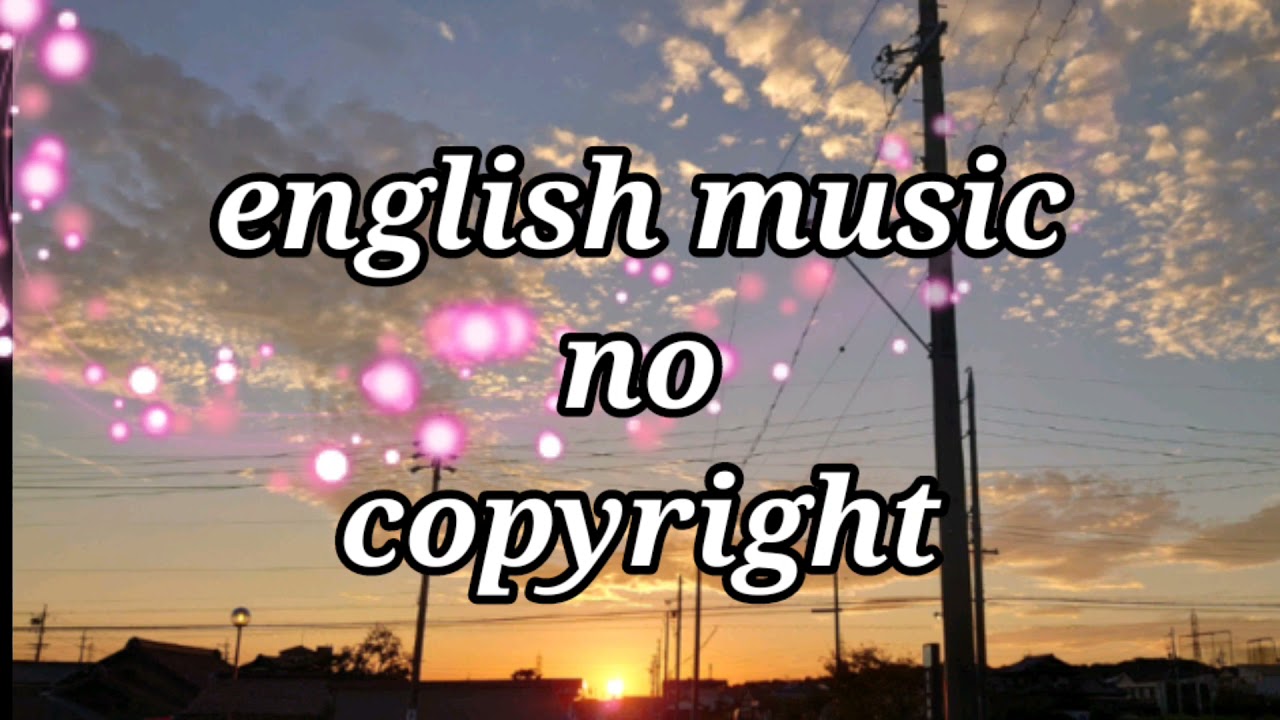 no copyright english music 1 hour music