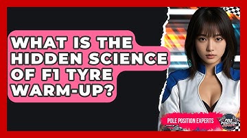 What Is The Hidden Science Of F1 Tyre Warm-up? - Pole Position Experts