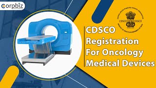 CDSCO Registration For Oncology Medical Devices | Medical Device Registration | Corpbiz