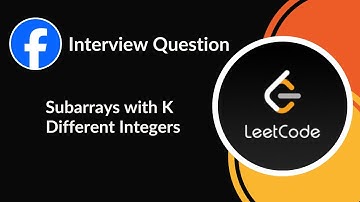 Subarrays with K Different Integers | Facebook Interview Question | Sliding Window | LeetCode 992