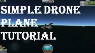 Kerbal Space Program - Simple Drone Plane Tutorial