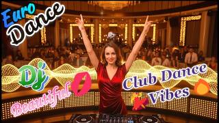 Euro Dance Music DJ BEAUTIFUL | 90s Club Dance Vibes