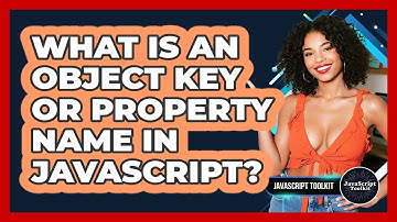 What Is An Object Key Or Property Name In JavaScript? - JavaScript Toolkit