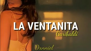 La Ventanita; Garibaldi // Letra