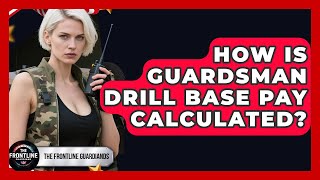 How Is Guardsman Drill Base Pay Calculated? - The Frontline Guardians