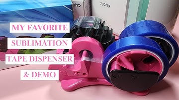 My Favorite Sublimation tape dispenser & demo