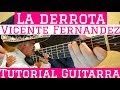 La Derrota - Tutorial de Guitarra ( Joan Sebastian / Vicente Fernandez ) Para Principiantes