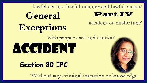 ACCIDENT| SECTION 80 IPC| GENERAL EXCEPTIONS IPC| GENERAL DEFENCES IPC| CHAPTER 4 IPC| JAISY GEORGE